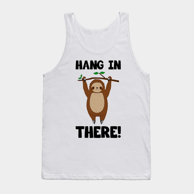 Cute Sloth Hang In There Tank Top by KawaiiAttack